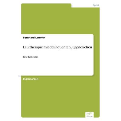 Lauftherapie mit delinquenten Jugendlichen, Taschenbuch von Bernhard Laumer, GRIN, 978-3-8386-0906-5