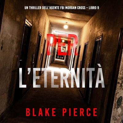 Per L'Eternità (Un thriller dell'agente FBI Morgan Cross – Libro 9) - Blake Pierce, Audio, 9798341584419