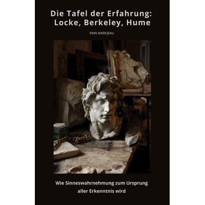 Die Tafel der Erfahrung: Locke, Berkeley, Hume, Taschenbuch von Finn Marceau, Epubli, 978-3-565-22859-1