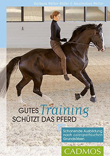 Barbara Welter-Böller - Gutes Training schützt das Pferd: Schonende Ausbildung nach osteopathischen Grundsätzen - Preis vom 09.10.2026 07:28:09 h