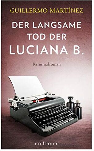 Guillermo Martínez - Der langsame Tod der Luciana B: Kriminalroman - Preis vom 30.09.2026 22:30:23 h