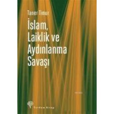 Islam, Laiklik ve Aydinlanma Savasi, Taschenbuch von Taner Timur, Yordam Kitap