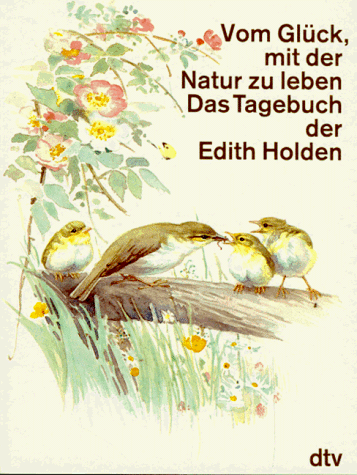 Edith Holden - Vom Glück mit der Natur zu leben. Das Tagebuch der Edith Holden. Naturbeobachtungen aus dem Jahre 1906 - Preis vom 09.10.2026 07:28:09 h