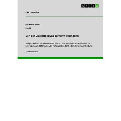 Von der Umweltbildung zur Umweltbindung, Taschenbuch von Elke Loepthien, GRIN, 978-3-640-64412-4
