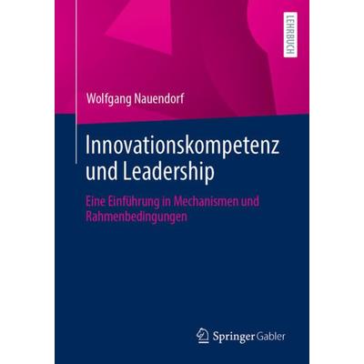 Innovationskompetenz und Leadership, Taschenbuch von Wolfgang Nauendorf, Springer Fachmedien Wiesbaden GmbH, 978-3-658-42677-4