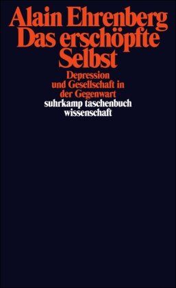 Alain Ehrenberg - Das erschöpfte Selbst: Depression und Gesellschaft in der Gegenwart (suhrkamp taschenbuch wissenschaft) - Preis vom 17.10.2026 19:25:27 h