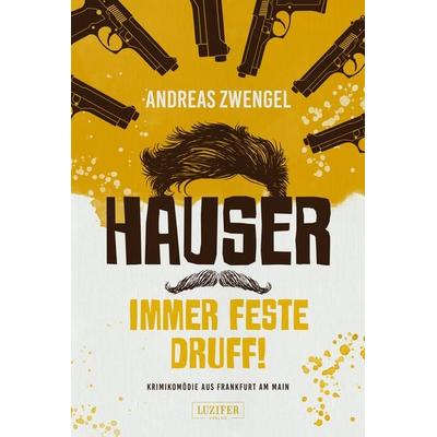 HAUSER - IMMER FESTE DRUFF!, Taschenbuch von Andreas Zwengel, Luzifer Verlag, 978-3-95835-529-3