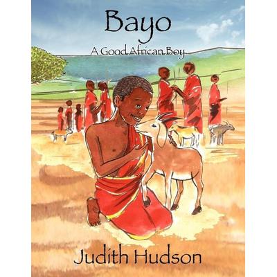 Bayo A Good African Boy, Taschenbuch von Judith Hudson, Outskirts Press, 978-1-4327-4067-2