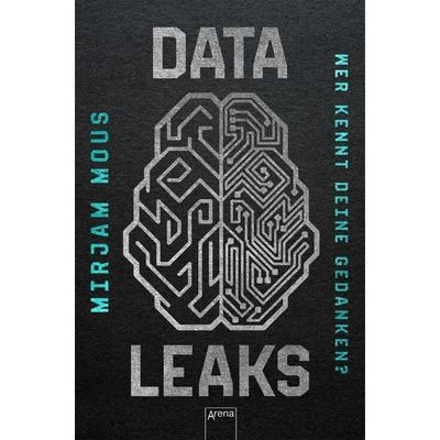 Data Leaks (2). Wer kennt deine Gedanken?, Taschenbuch von Mirjam Mous, Arena, 978-3-401-60603-3