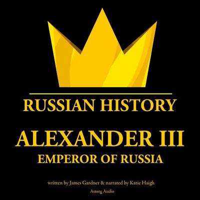 Alexander III, emperor of Russia - James Gardner, Audio, 9782821112933