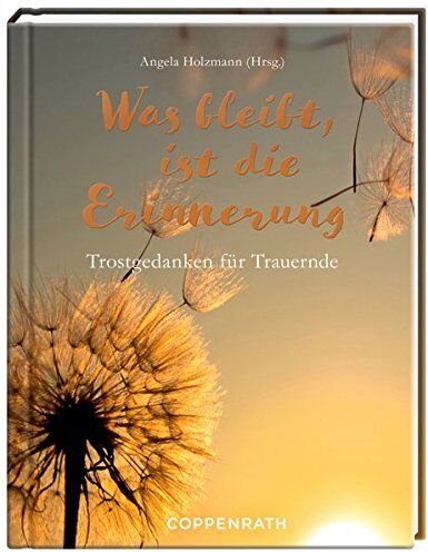Angela Holzmann - Was bleibt, ist die Erinnerung: Trostgedanken für Trauernde - Preis vom 10.10.2026 11:48:34 h