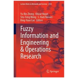 Fuzzy Information and Engineering & Operations Research, Fachbücher von Bing-Yuan Cao, Yu-Bin Zhong, Khizar Hayat, Shu-Feng Wang, S. Hadi Nasseri