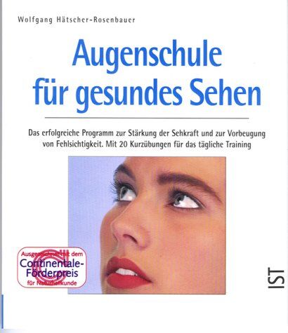 Wolfgang Hätscher-Rosenbauer - Augenschule für gesundes Sehen: Das erfolgreiche Programm zur Stärkung der Sehkraft und zur Vorbeugung von Fehlsichtigkeit. Mit 20 kurzübungen für das tägliche Training - Preis vom 11.10.2026 03:10:56 h