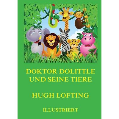 Lofting, H: Doktor Dolittle und seine Tiere, Taschenbuch von Hugh Lofting, Jazzybee Verlag, 978-3-8496-6970-6