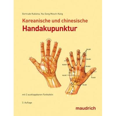 Koreanische und chinesische Handakupunktur, Taschenbuch von Gertrude Kubiena,You Song Mosch-Kang, Facultas / maudrich, 978-3-85175-914-3