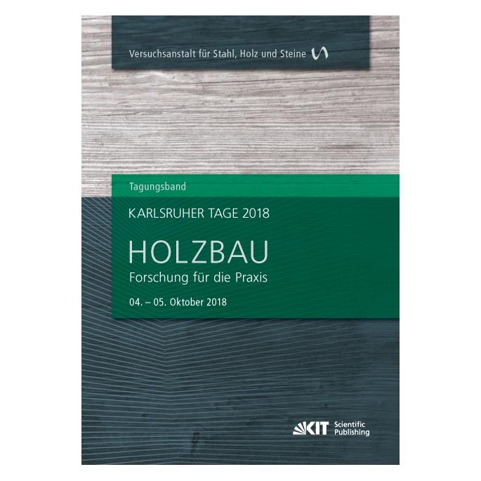 KIT Scientific Publishing Karlsruher Tage 2018 - Holzbau : Forschung für die Praxis, Karlsruhe, 04. Oktober - 05. Oktober 2018 (Deutsch, Softcover, Carmen Sandhaas, Rainer Görlacher) (56017828)