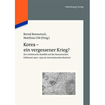Korea - ein vergessener Krieg?, Gebundene Ausgabe von , De Gruyter Oldenbourg, 978-3-486-71271-1