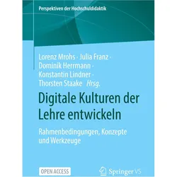 Digitale Kulturen der Lehre entwickeln, Fachbücher von Konstantin Lindner, Julia Franz, Dominik Herrmann, Thorsten Staake, Lorenz Mrohs