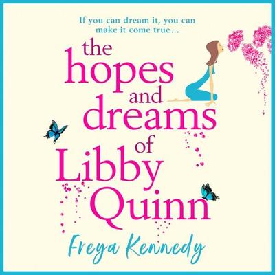 The Hopes and Dreams of Libby Quinn - Freya Kennedy, Audio, 9781838899028