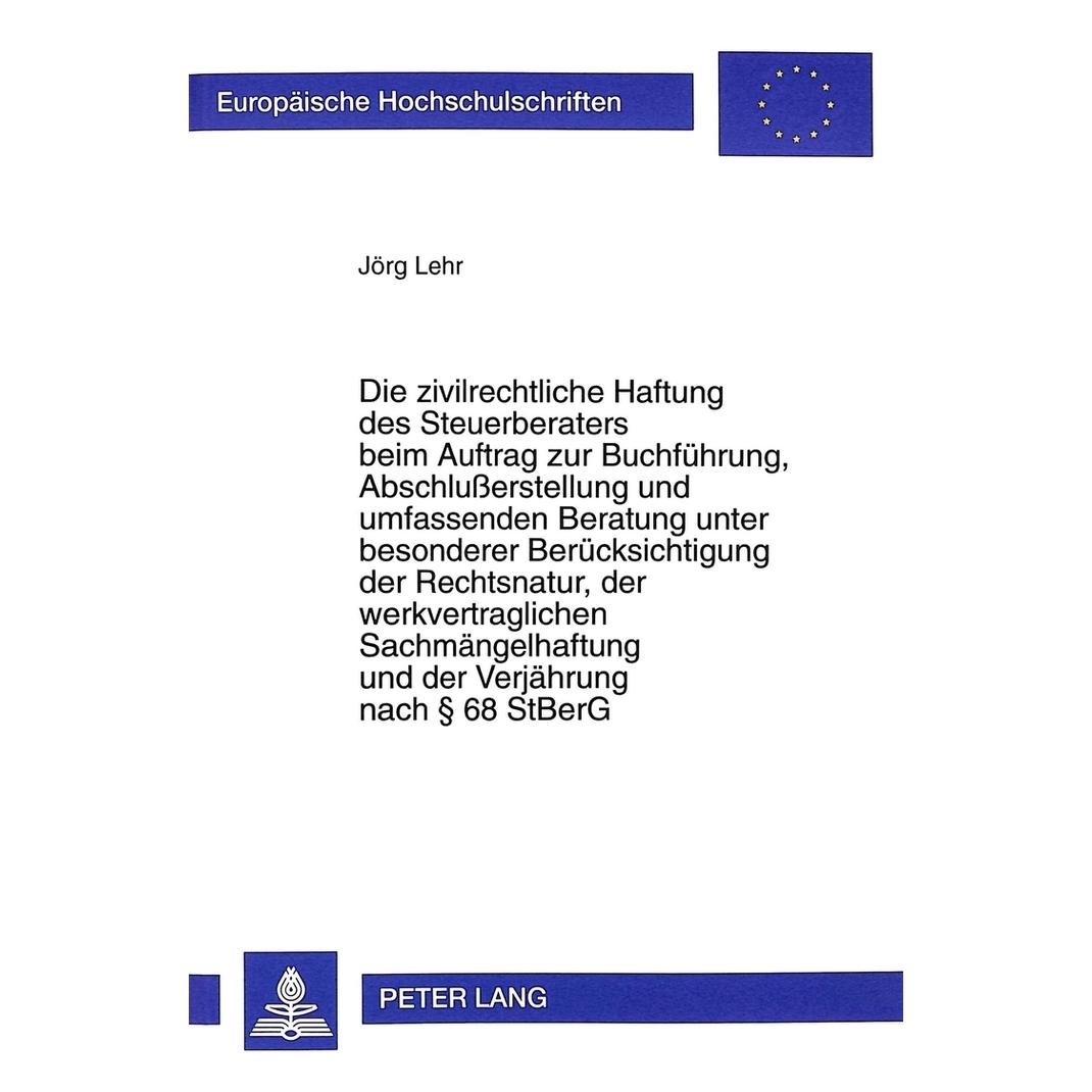 Peter Lang Die zivilrechtliche Haftung des Steuerberaters beim Auftrag zur Buchführung, Abschlusserstellung und (Deutsch, Softcover, Jörg Lehr) (56035311)