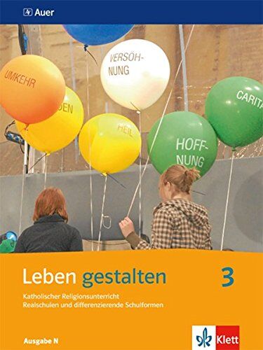 Leben gestalten / Katholischer Religionsunterricht: Ausgabe N für Realschulen und differenzierende Schulformen / Ausgabe N für Realschulen und differenzierende Schulformen - Preis vom 10.10.2026 11:48:34 h