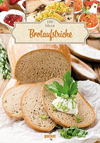 garant Verlag GmbH - 100 Ideen Brotaufstriche - Preis vom 12.10.2026 11:37:12 h