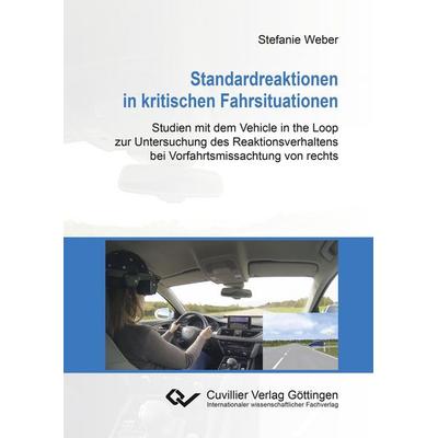 Standardreaktionen in kritischen Fahrsituationen. Studien mit dem Vehicle in the Loop zur Untersuchung des Reaktionsverhaltens bei