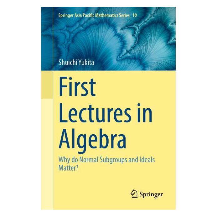 Springer First Lectures in Algebra (Englisch, Hardcover, Shuichi Yukita) (64862643)
