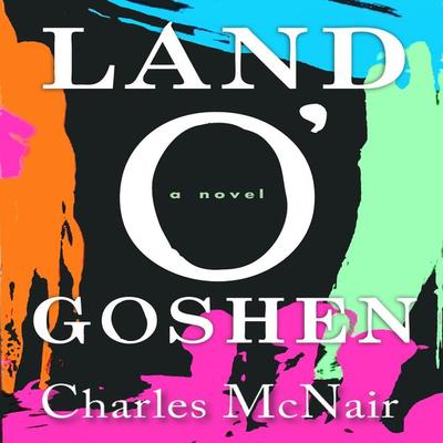 Land O'Goshen - Charles McNair, Audio, 9781945213014
