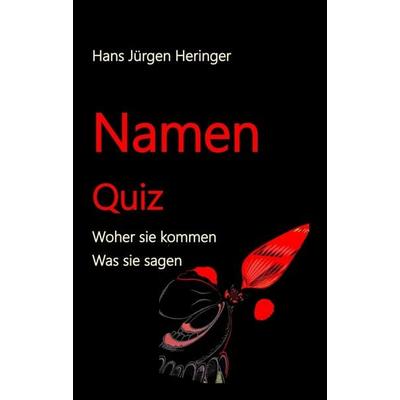 Namen Quiz, Taschenbuch von Hans Jürgen Heringer, Tredition, 978-3-347-42038-0