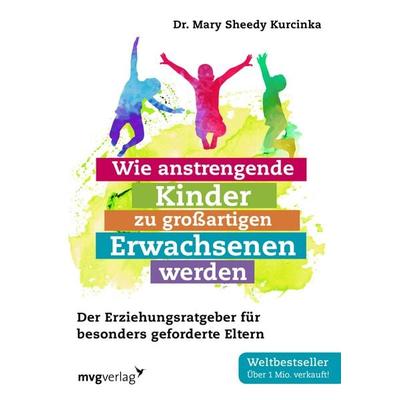 Wie anstrengende Kinder zu großartigen Erwachsenen werden, Taschenbuch von Mary Sheedy Kurcinka, Mvg, 978-3-86882-864-1
