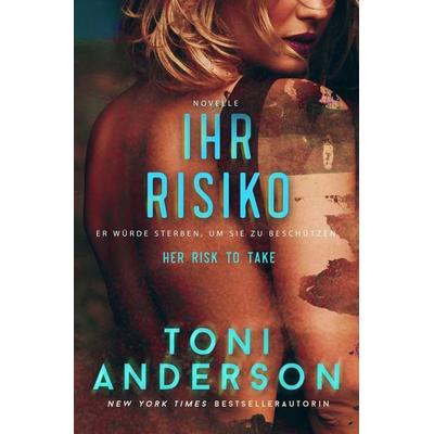 Ihr Risiko - Her Risk To Take, Taschenbuch von Toni Anderson, Toni Anderson, 978-1-990721-19-9