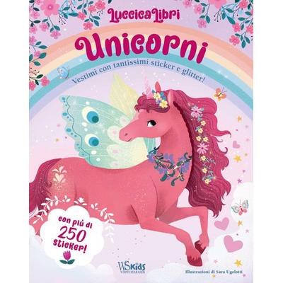 Unicorni. Vestimi con tantissimi sticker e glitter! Luccicalibri, Taschenbuch von Sara Ugolotti, White Star