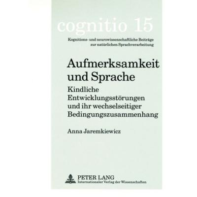 Aufmerksamkeit und Sprache, Taschenbuch von Anna Jaremkiewicz, Peter Lang GmbH, Internationaler Verlag der Wissenschaften, 978-3-631-56700-5