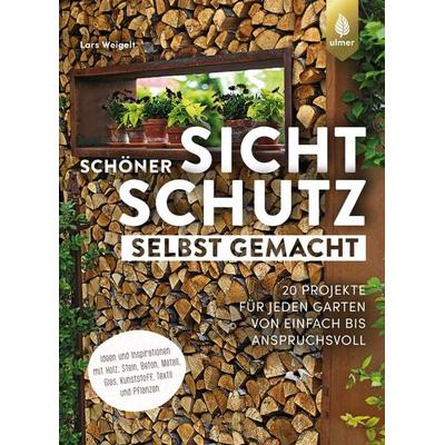 Schöner Sichtschutz selbst gemacht, Taschenbuch von Lars Weigelt, Verlag Eugen Ulmer, 978-3-8186-1275-7