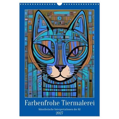 Farbenfrohe Tiermalerei (Wandkalender 2027 DIN A3 hoch), CALVENDO Monatskalender