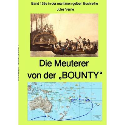 Maritime gelbe Reihe bei Jürgen Ruszkowski / Die Meuterer von der „BOUNTY“ - Band 138e in der maritimen gelben Buchreihe bei Jürgen Ruszkowski -