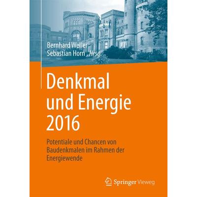 Denkmal und Energie 2016, Taschenbuch von , Springer Fachmedien Wiesbaden GmbH, 978-3-658-11982-9