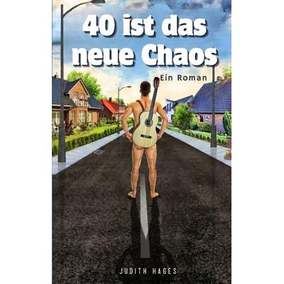 40 ist das neue Chaos, Taschenbuch von Judith Hages, Tredition, 978-3-384-77052-3