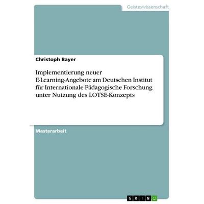 Implementierung neuer E-Learning-Angebote am Deutschen Institut für Internationale Pädagogische Forschung unter Nutzung des LOTSE-Konzepts,