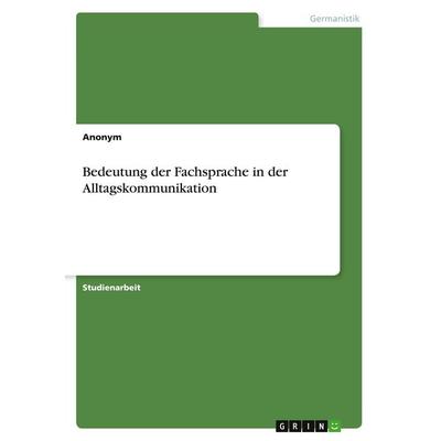 Bedeutung der Fachsprache in der Alltagskommunikation, Taschenbuch von Anonymous, GRIN, 978-3-346-57500-5