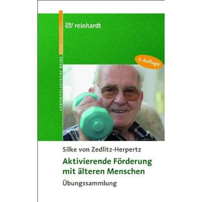 Aktivierende Förderung mit älteren Menschen, Taschenbuch von Silke Zedlitz-Herpertz, Ernst Reinhardt Verlag, 978-3-497-02212-0