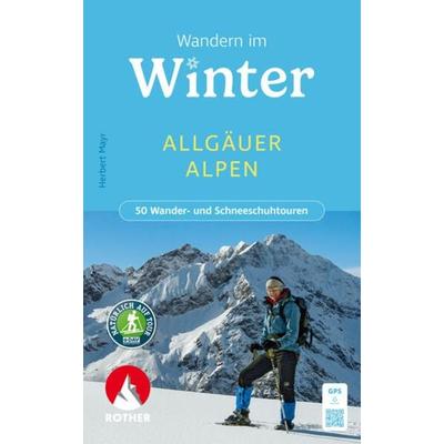 ROTHER Wanderbuch Wandern im Winter - Allgäuer Alpen, Taschenbuch von Herbert Mayr, Rother Bergverlag, 978-3-7633-3423-0