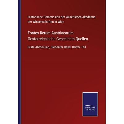 Fontes Rerum Austriacarum: Oesterreichische Geschichts-Quellen, Taschenbuch von , BoD - Books on Demand, 978-3-7525-5002-3