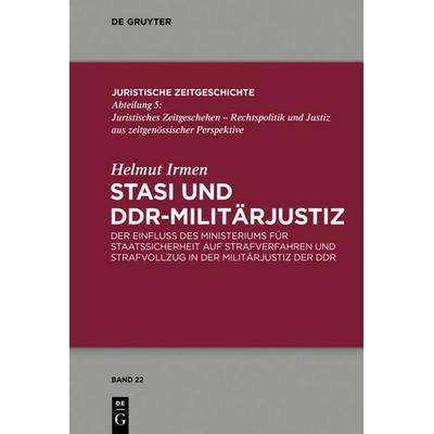 Stasi und DDR-Militärjustiz, Gebundene Ausgabe von Helmut Irmen, De Gruyter, 978-3-11-031664-3