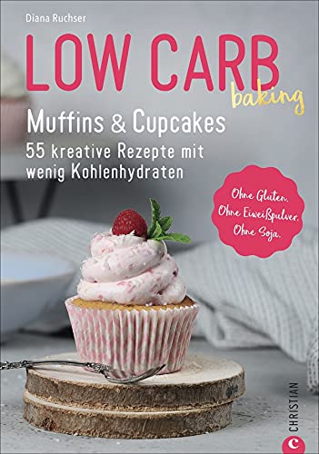 Diana Ruchser - Low Carb Backbuch: Low Carb baking. Muffins & Cupcakes. Low Carb backen mit 55 kohlenhydratarmen Rezepten. - Preis vom 09.10.2026 07:28:09 h