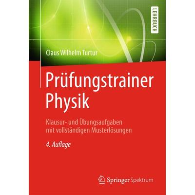 Prüfungstrainer Physik, Taschenbuch von Claus Wilhelm Turtur, Springer Fachmedien Wiesbaden GmbH, 978-3-658-01577-0