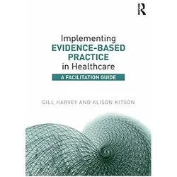 Implementing Evidence-Based Practice in Healthcare, Fachbücher von Alison Kitson, Gill Harvey
