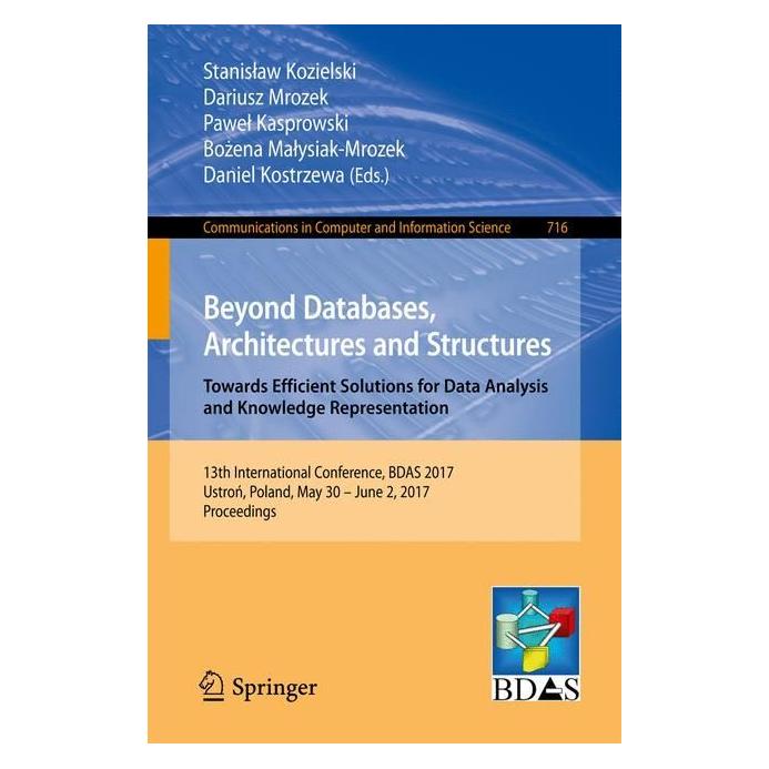 Springer Beyond Databases, Architectures and Structures. Towards Efficient Solutions for Data Analysis and Kn (Englisch, Softcover, Bozena Malysiak-Mrozek, Daniel Kostrzewa, Dariusz Mrozek, Pawel Kasprowski, Stanislaw Kozielski) (55901374)