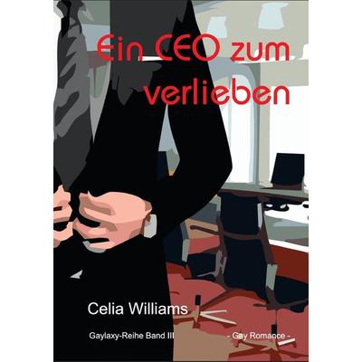 Gaylaxy-Reihe / Ein CEO zum Verlieben, Taschenbuch von Celia Williams, Epubli, 978-3-7467-0464-7